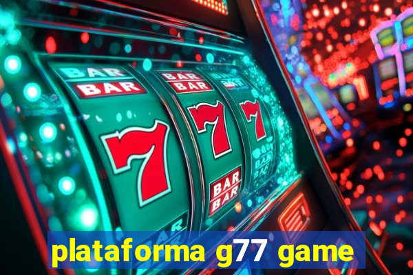 plataforma g77 game